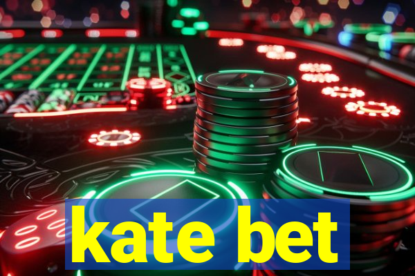 kate bet